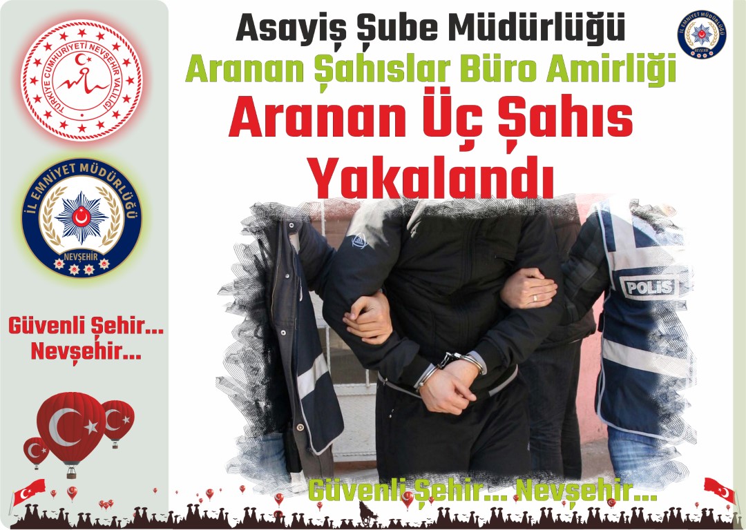 Nevşehir’de Aranan Üç Şahıs Yakalandı