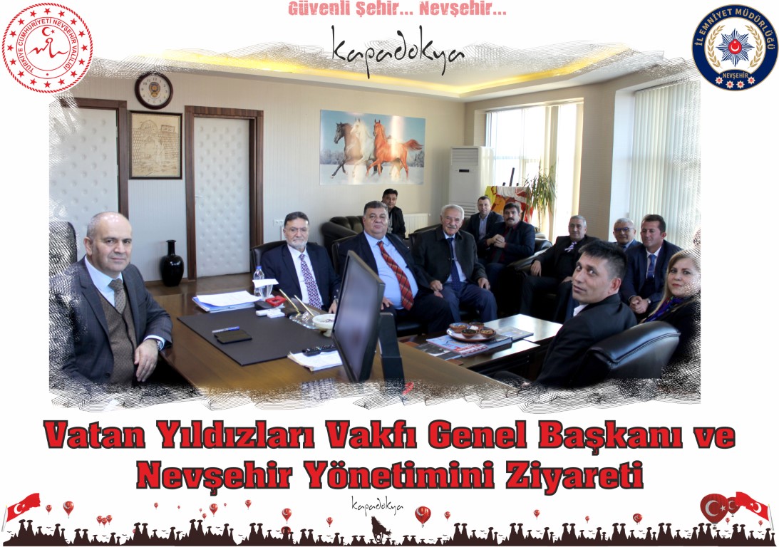 Vatan Yıldızları Vakfı Genel Başkanı ve Nevşehir Yönetiminden Ziyaret