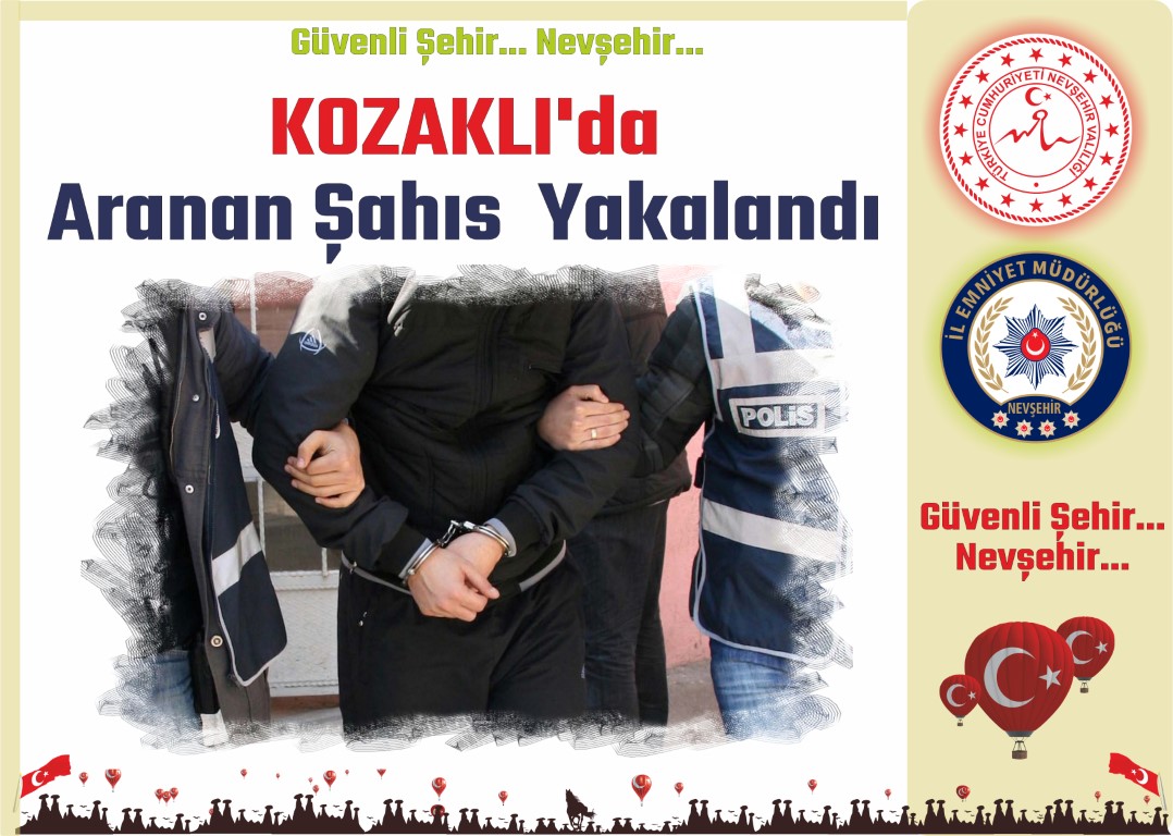 Nevşehir Kozaklı ’da Yol Kontrol ve Denetleme Noktasında Aranan Şahıs Yakalandı