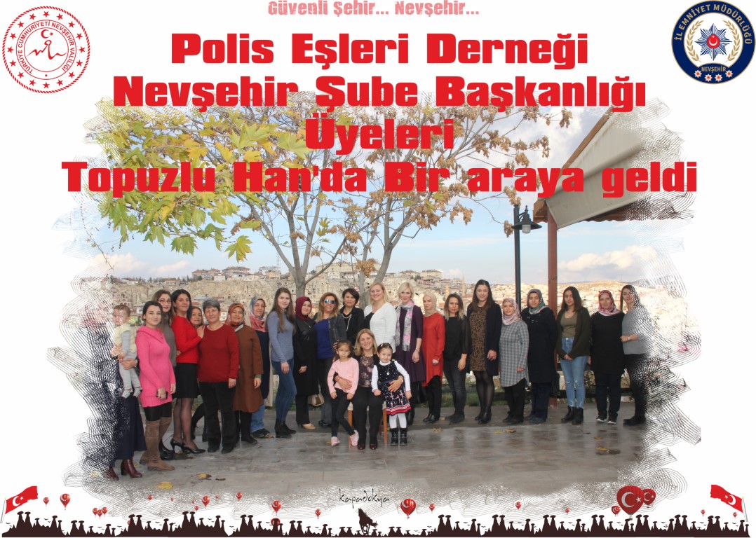 Polis Eşleri Derneği Nevşehir Şube Başkanlığı Üyeleri Bir araya geldi