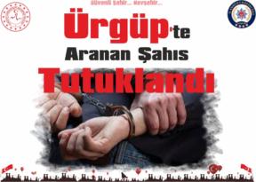 Nevşehir Ürgüp’te Aranan Şahıs Tutuklandı