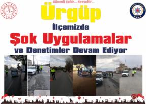 Nevşehir’in Ürgüp İlçesinde Şok Uygulamalar Devam Ediyor