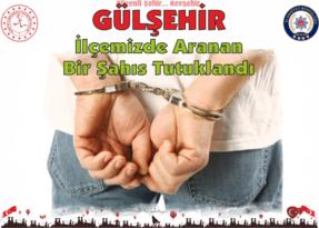 Nevcşehir’in Gülşehir İlçesinde Aranan Şahıs Tutuklandı