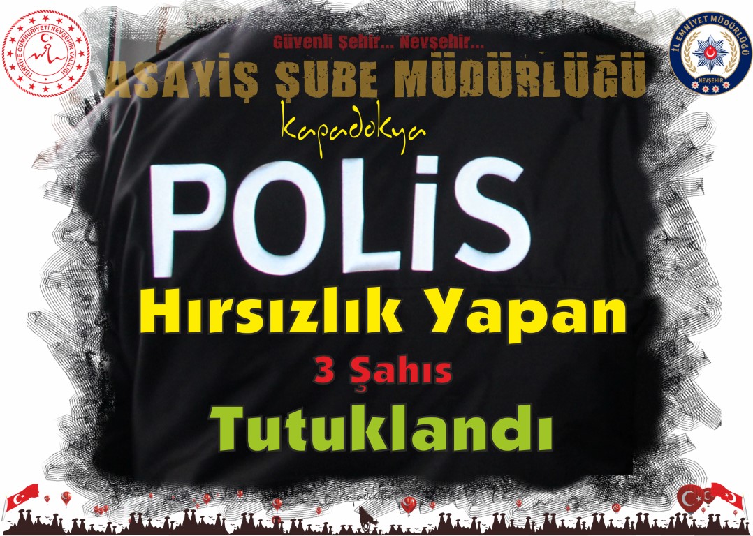 Nevşehir’de Hırsızlık Yapan Üç Şahıs Tutuklandı