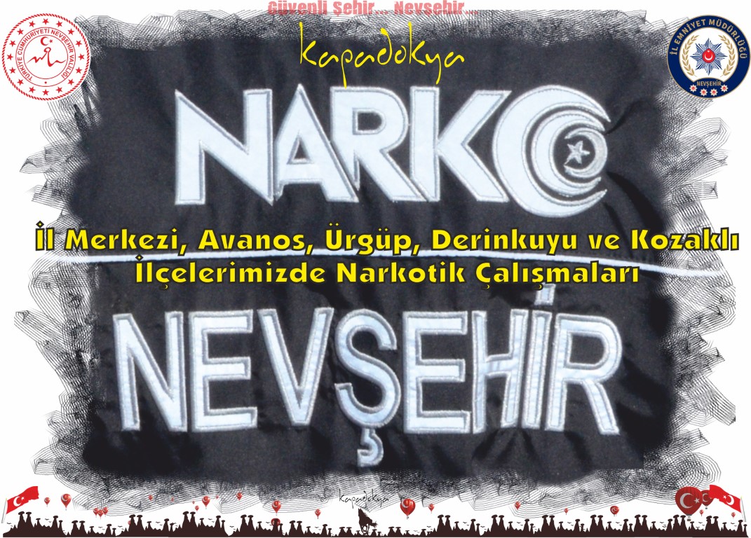 Avanos, Ürgüp, Derinkuyu ve Kozaklı İlçelerinde Narkotik Çalışmaları