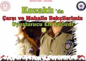 Kozaklı ’da Çarşı ve Mahalle Bekçileri Tarafından Uyuşturucu Ele Geçirdi