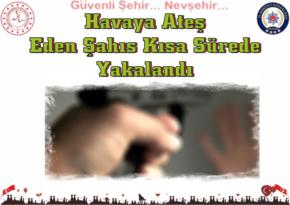 Nevşehir’de Havaya Ateş Eden Şahıs Kısa Sürede Yakalandı