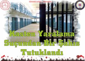 Nevşehir’de Kasten Yaralama Suçundan Bir Şahıs Tutuklandı