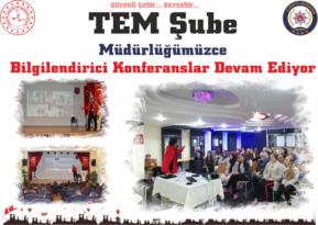 TEM Şube Müdürlüğü Bilgilendirici Konferanslara Devam Ediyor