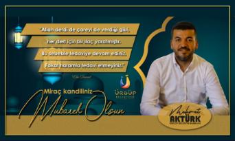 Başkan Aktürk ” Miraç Kandiliniz Mübarek Olsun “
