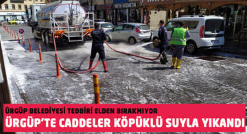 Ürgüp’te Dezenfektanlı Su ile Çarşı İçi Yıkanıyor