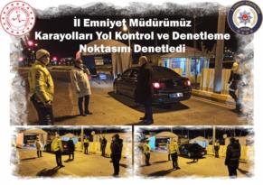 İl Emniyet Müdürü ARTUNAY Karayolları Yol Kontrol ve Denetleme Noktasını Denetledi