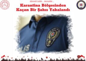 Karantina Bölgesinden Kaçan Bir Şahıs Yakalandı