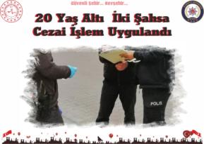 20 Yaş Altı İki Şahsa Cezai İşlem Uygulandı