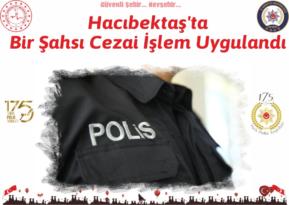 Hacıbektaş’ta Bir Şahsı Cezai İşlem Uygulandı