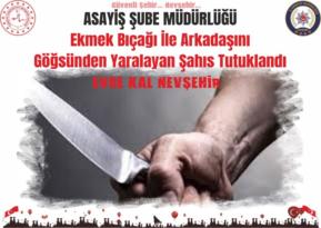 Ekmek Bıçağı İle Arkadaşını Göğsünden Yaralayan Şahıs Tutuklandı