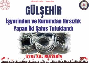 Gülşehir’de İşyerinden ve Kurumdan Hırsızlık Yapan İki Şahıs Tutuklandı