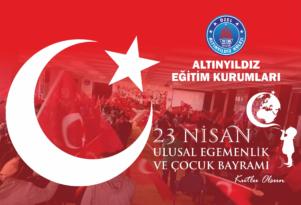 ALTINYILDIZ EĞİTİM KURUMLARI; 23 NİSAN ULUSAL EGEMENLİK VE ÇOCUK BAYRAMI KUTLU OLSUN