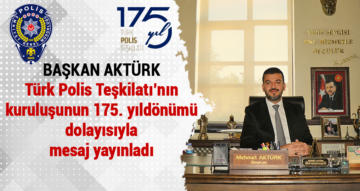Başkan Aktürk’ün 10 Nisan Polis Haftası Mesajı