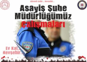 Nevşehir Asayiş Şube Müdürlüğümüz Ekiplerinin Çalışmaları