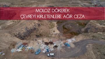 ÇEVREYİ KİRLETENLERE AĞIR PARA CEZALARI UYGULANIYOR