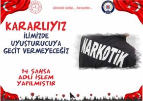 ararlıyız İlimizde Uyuşturucuya Geçit Vermeyeceğiz