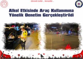 Alkol Etkisinde Araç Kullanımına Yönelik Denetim Gerçekleştirildi