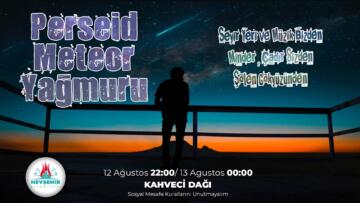 NEVŞEHİRLİLER METEOR YAĞMURUNU KAHVECİ DAĞI’NDA İZLEYECEK