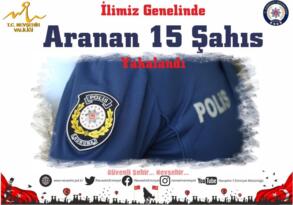 İlimiz Genelinde Aranan 15 Şahıs Yakalandı