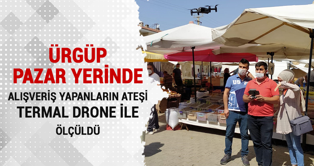 Ürgüp’te pazar alışverişi yapanların ateşi drone ile ölçüldü