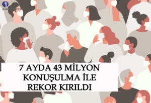 7 AYDA 43 MİLYON KONUŞULMA İLE REKOR KIRILDI
