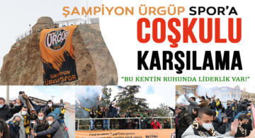 Şampiyon Ürgüp Spor’a Coşkulu Karşılama