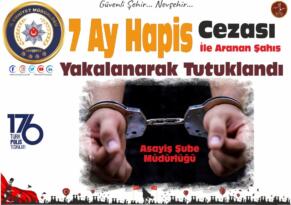 7 Ay Hapis Cezası İle Aranan Şahıs Yakalanarak Tutuklandı