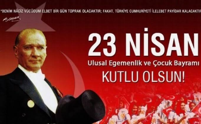 23 Nisan Ulusal Egemenlik ve Çocuk Bayramı Kutlu Olsun!