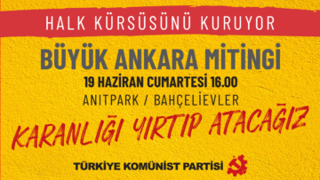 TKP’den Ankara Mitingi: Bu Karanlığı Yırtıp Atacağız