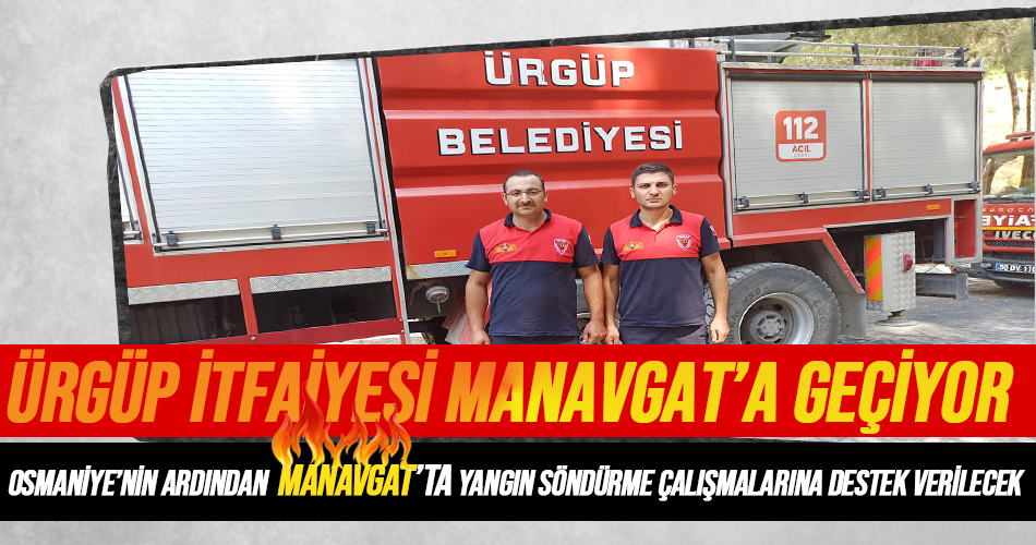 Ürgüp İtfaiyesi Osmaniye’nin Ardından Manavgat’a Yardıma Gitti