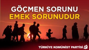 Göçmen Sorunu Emek Sorunudur