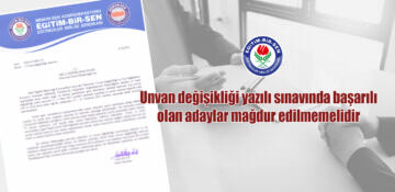 Unvan değişikliği sınavında başarılı olanlar mağdur edilmemeli