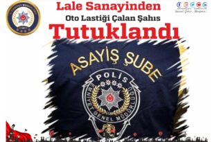 Lale Sanayinden Oto Lastiği Çalan Şahıs Tutuklandı.