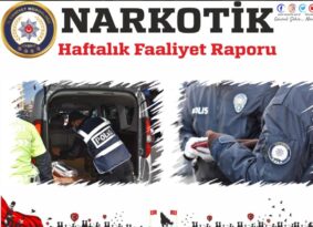 NARKOTİK Haftalık Faaliyet Raporu