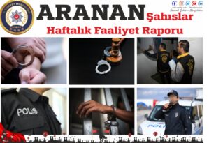 ARANAN ŞAHISLAR Haftalık Faaliyet Raporu