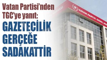 TÜRKİYE GAZETECİLER CEMİYETİ’NE YANIT: GAZETECİLİK GERÇEĞE SADAKATTİR