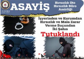 İşyerinden ve Kurumdan Hırsızlık ve Mala Zarar Verme Suçundan İki Şahıs Tutuklandı.