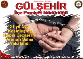 Gülşehir’de 21 yıl 3 ay Kesinleşmiş Hapis Cezası İle Aranan Şahıs Yakalandı.