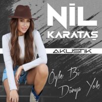 NİL KARATAŞ – ÖYLE Bİ DÜNYA YOK (AKUSTİK)