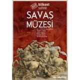 SAVAŞ MÜZESİ TİYATRO OYUNU BİLKENT SAHNE AST’TA