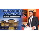 ASELSAN’ı Değil Saray’ı Sat !