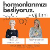 HORMONLARIMIZI NASIL BESLEMELİYİZ? PELİN BOZKURT BİLGİÇ ANLATIYOR