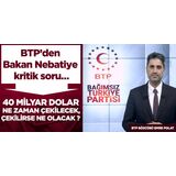 BTP’den Bakan Nebatiye kritik soru…