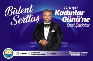 BÜLENT SERTTAŞ GÖLBAŞILI KADINLAR İÇİN SAHNEDE OLACAK